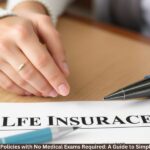 Life Insurance Policies with No Medical Exams Required: A Guide to Simplified Coverage