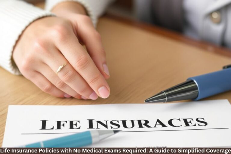 Read more about the article Life Insurance Policies with No Medical Exams Required: A Guide to Simplified Coverage